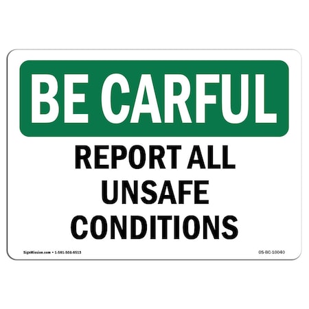 Signmission OSHA BE CAREFUL Sign, Report All Unsafe Conditions, 14in X 10in Aluminum, 10" W, 14" L, Landscape OS-BC-A-1014-L-10040